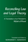 Image for Reconciling Law and Legal Theory: A Translation of Al-tilmisani&#39;s Miftah Al-wusul&quot;