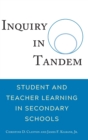 Image for Inquiry in Tandem : Student and Teacher Learning in Secondary Schools