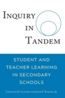 Image for Inquiry in Tandem : Student and Teacher Learning in Secondary Schools