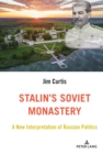Image for Stalin&#39;s Soviet Monastery: A New Interpretation of Russian Politics
