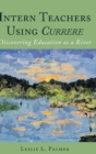 Image for Intern Teachers Using Currere&quot; : Discovering Education as a River