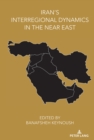 Image for Iran’s Interregional Dynamics in the Near East