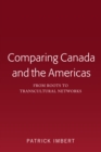 Image for Comparing Canada and the Americas: From Roots to Transcultural Networks