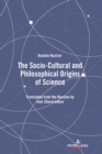 Image for The Socio-Cultural and Philosophical Origins of Science