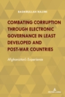 Image for Combating Corruption Through Electronic Governance in Least Developed and Post-war Countries: Afghanistan&#39;s Experience