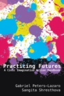 Image for Practicing futures  : a civic imagination action handbook