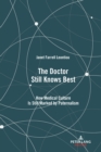 Image for The Doctor Still Knows Best: How Medical Culture Is Still Marked by Paternalism : Vol. 15