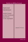 Image for Aspectual Substitution : Verbal Change in New Testament Quotations of the Septuagint