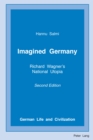 Image for Imagined Germany: Richard Wagner&#39;s National Utopia, Second Edition