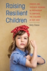 Image for Raising Resilient Children : Parents and Teachers Working in Partnership to Empower the Children in Our Lives