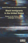 Image for Black Immigrants in the United States : Essays on the Politics of Race, Language, and Voice