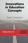 Image for China&#39;s Path to Education Modernization, Vol. 1: Innovations in Education Concepts: From Correction to Creation