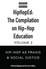 Image for HipHopEd: The Compilation on Hip-Hop Education : Volume 2: Hip-Hop as Praxis &amp; Social Justice