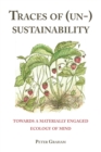 Image for Traces of (Un-) Sustainability: Towards a Materially Engaged Ecology of Mind