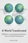 Image for A World Transformed : Reflections on the International System, China and Global Development