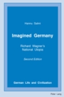 Image for Imagined Germany : Richard Wagner&#39;s National Utopia, Second Edition