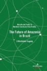 Image for The Future of Amazonia in Brazil : A Worldwide Tragedy