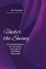 Image for Under the Swing: An Ethnography of an Akha Village in Northern Thailand