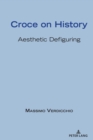 Image for Croce on History: Aesthetic Defiguring