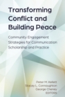 Image for Transforming Conflict and Building Peace: Community Engagement Strategies for Communication Scholarship and Practice