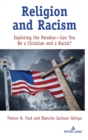 Image for Religion and Racism : Exploring the Paradox—Can You Be a Christian and a Racist?