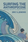 Image for Surfing the Anthropocene : The Big Tension and Digital Affect