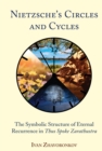 Image for Nietzsche&#39;s Circles and Cycles: The Symbolic Structure of Eternal Recurrence in Thus Spoke Zarathustra