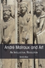 Image for Andre Malraux and Art : An Intellectual Revolution