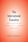 Image for The International Executive: Training for Ethical, Strategic and Competitive Leadership