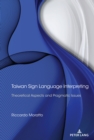 Image for Taiwan Sign Language Interpreting: Theoretical Aspects and Pragmatic Issues
