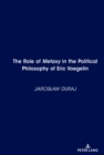 Image for The Role of Metaxy&quot; in the Political Philosophy of Eric Voegelin