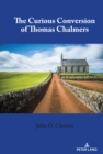 Image for The Curious Conversion of Thomas Chalmers