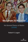 Image for McLuhan in Reverse : His General Theory of Media (GToM)