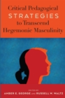 Image for Critical pedagogical strategies to transcend hegemonic masculinity