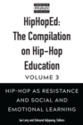 Image for HipHopEd: The Compilation on Hip-Hop Education: Volume 3: Hip-Hop as Resistance and Social and Emotional Learning : Volume 3,