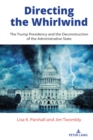 Image for Directing the Whirlwind: The Trump Presidency and the Deconstruction of the Administrative State
