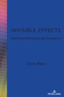 Image for Invisible Effects: Rethinking Writing Through Emergence