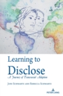 Image for Learning to disclose  : a journey of transracial adoption