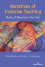 Image for Narratives of Inclusive Teaching : Stories of Becoming&quot; in the Field