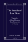 Image for The President’s Law Firm : The Office of Legal Counsel from Roosevelt to Trump