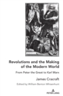 Image for Revolutions and the Making of the Modern World: From Peter the Great to Karl Marx