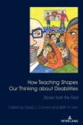 Image for How Teaching Shapes Our Thinking About Disabilities : Stories from the Field