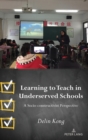 Image for Learning to Teach in Underserved Schools : A Socio-constructivist Perspective