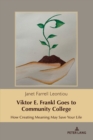 Image for Viktor E. Frankl goes to community college  : how creating meaning may save your life