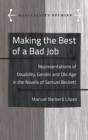 Image for Making the Best of a Bad Job : Representations of Disability, Gender and Old Age in the Novels of Samuel Beckett