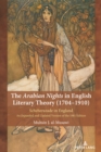 Image for The Arabian nights in English literary theory (1704-1910): Scheherazade in England