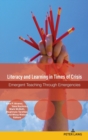 Image for Literacy and learning in times of crisis  : emergent teaching through emergencies