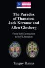 Image for The paradox of Thanatos: Jack Kerouac &amp; Allen Ginsberg : from self-destruction to self-liberation : 74