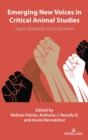 Image for Emerging new voices in critical animal studies  : vegan studies for total liberation