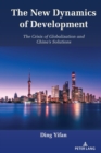 Image for New Dynamics of Development: The Crisis of Globalization and China&#39;s Solutions